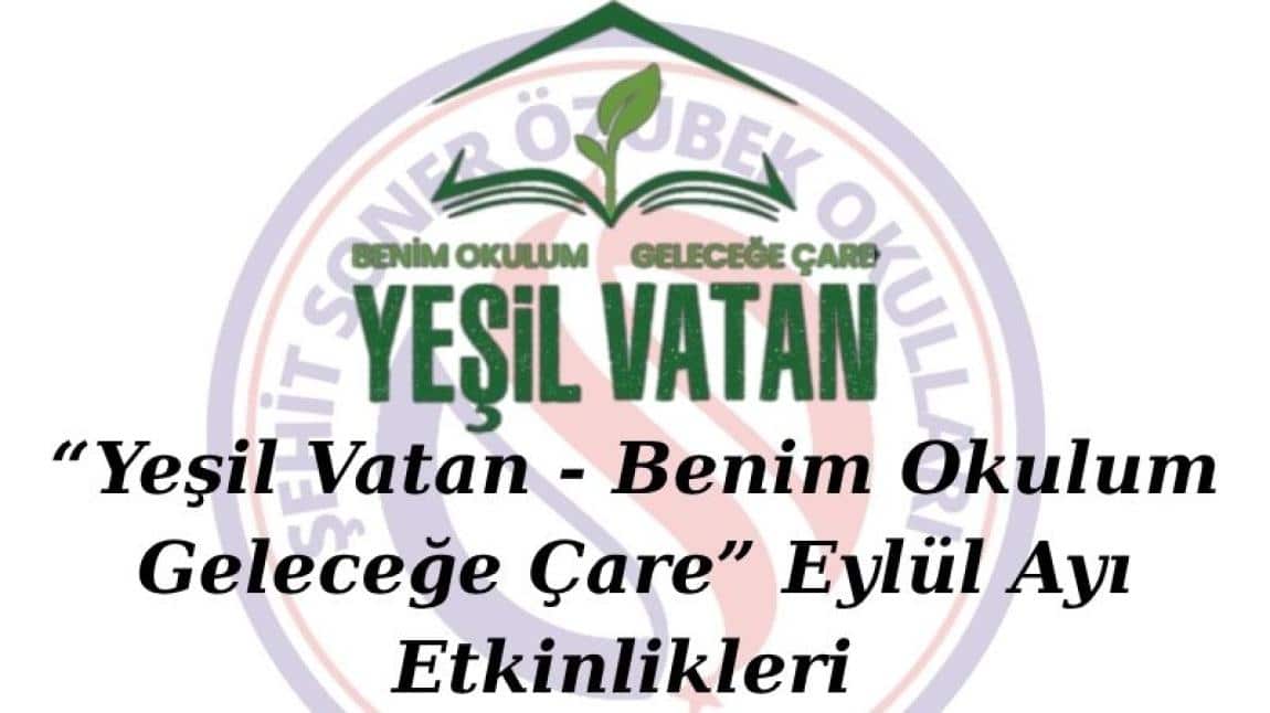 Yeşil Vatan - Benim Okulum Geleceğe Çare Eylül Ayı Etkinlikleri